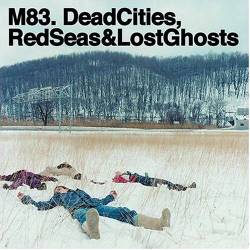 M83 : Dead Cities, Red Seas & Lost Ghosts